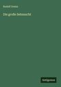 Rudolf Greinz: Die große Sehnsucht, Buch
