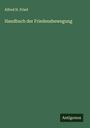 Alfred H. Fried: Handbuch der Friedensbewegung, Buch