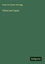 Ernst Von Hesse-Wartegg: China und Japan, Buch