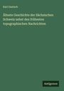Karl Gautsch: Älteste Geschichte der Sächsischen Schweiz nebst den frühesten topographischen Nachrichten, Buch