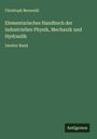 Christoph Bernoulli: Elementarisches Handbuch der industriellen Physik, Mechanik und Hydraulik, Buch