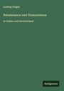 Ludwig Geiger: Renaissance und Humanismus, Buch
