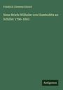 Friedrich Clemens Ebrard: Neue Briefe Wilhelm von Humboldts an Schiller 1796-1803, Buch