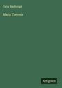 Carry Brachvogel: Maria Theresia, Buch