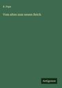 R. Pape: Vom alten zum neuen Reich, Buch