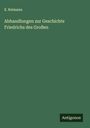 E. Reimann: Abhandlungen zur Geschichte Friedrichs des Großen, Buch