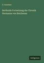 G. Grandaur: Bertholds Fortsetzung der Chronik Hermanns von Reichenau, Buch