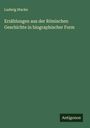 Ludwig Stacke: Erzählungen aus der Römischen Geschichte in biographischer Form, Buch