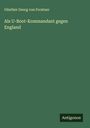 Günther Georg von Forstner: Als U-Boot-Kommandant gegen England, Buch