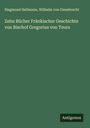 Siegmund Hellmann: Zehn Bücher Fränkischer Geschichte von Bischof Gregorius von Tours, Buch