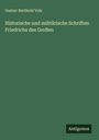 Gustav Berthold Volz: Historische und militärische Schriften Friedrichs des Großen, Buch