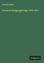 Wilhelm Müller: Deutsche Einigungskriege 1864-1871, Buch