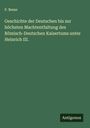 P. Besse: Geschichte der Deutschen bis zur höchsten Machtentfaltung des Römisch-Deutschen Kaisertums unter Heinrich III., Buch
