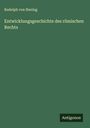 Rudolph Von Ihering: Entwicklungsgeschichte des römischen Rechts, Buch