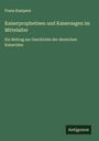 Franz Kampers: Kaiserprophetieen und Kaisersagen im Mittelalter, Buch