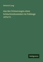 Heinrich Lang: Aus den Erinnerungen eines Schlachtenbummlers im Feldzuge 1870/71, Buch