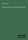 Alfred Berger: Mathematik der Lebensversicherung, Buch