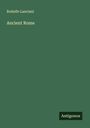 Rodolfo Lanciani: Ancient Rome, Buch