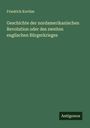 Friedrich Kortüm: Geschichte der nordamerikanischen Revolution oder des zweiten englischen Bürgerkrieges, Buch
