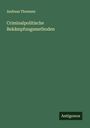 Andreas Thomsen: Criminalpolitische Bekämpfungsmethoden, Buch