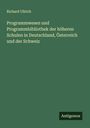 Richard Ullrich: Programmwesen und Programmbibliothek der höheren Schulen in Deutschland, Österreich und der Schweiz, Buch