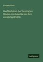 Albrecht Wirth: Das Wachstum der Vereinigten Staaten von Amerika und ihre auswärtige Politik, Buch