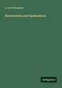 L. Von Petrazycki: Aktienwesen und Spekulation, Buch
