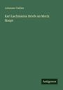 Johannes Vahlen: Karl Lachmanns Briefe an Moriz Haupt, Buch