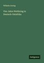 Wilhelm Arning: Vier Jahre Weltkrieg in Deutsch-Ostafrika, Buch