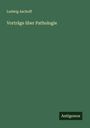 Ludwig Aschoff: Vorträge über Pathologie, Buch