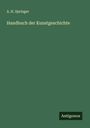 A. H. Springer: Handbuch der Kunstgeschichte, Buch
