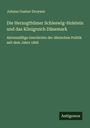Johann Gustav Droysen: Die Herzogthümer Schleswig-Holstein und das Königreich Dänemark, Buch