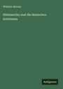 Wilhelm Sievers: Südamerika und die deutschen Interessen, Buch