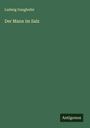 Ludwig Ganghofer: Der Mann im Salz, Buch