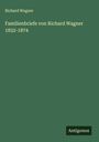 Richard Wagner: Familienbriefe von Richard Wagner 1832-1874, Buch