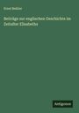 Ernst Bekker: Beiträge zur englischen Geschichte im Zeitalter Elisabeths, Buch