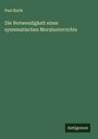 Paul Barth: Die Notwendigkeit eines systematischen Moralunterrichts, Buch