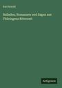 Karl Arnold: Balladen, Romanzen und Sagen aus Thüringens Ritterzeit, Buch