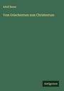 Adolf Bauer: Vom Griechentum zum Christentum, Buch