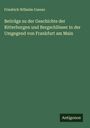 Friedrich Wilhelm Usener: Beiträge zu der Geschichte der Ritterburgen und Bergschlösser in der Umgegend von Frankfurt am Main, Buch