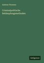 Andreas Thomsen: Criminalpolitische Bekämpfungsmethoden, Buch