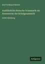 Karl Ferdinand Becker: Ausführliche deutsche Grammatik als Kommentar der Schulgrammatik, Buch