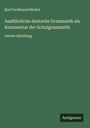 Karl Ferdinand Becker: Ausführliche deutsche Grammatik als Kommentar der Schulgrammatik, Buch