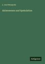 L. Von Petrazycki: Aktienwesen und Spekulation, Buch