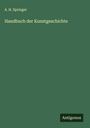 A. H. Springer: Handbuch der Kunstgeschichte, Buch