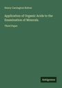 Henry Carrington Bolton: Application of Organic Acids to the Examination of Minerals., Buch