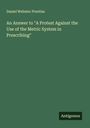 Daniel Webster Prentiss: An Answer to "A Protest Against the Use of the Metric System in Prescribing", Buch