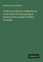 Samuel Rawson Gardiner: A letter from the Earl of Manchester to the House of Lords, giving an opinion on the conduct of Oliver Cromwell, Buch