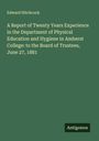 Edward Hitchcock: A Report of Twenty Years Experience in the Department of Physical Education and Hygiene in Amherst College: to the Board of Trustees, June 27, 1881, Buch