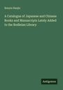 Bunyiu Nanjio: A Catalogue of Japanese and Chinese Books and Manuscripts Lately Added to the Bodleian Library, Buch